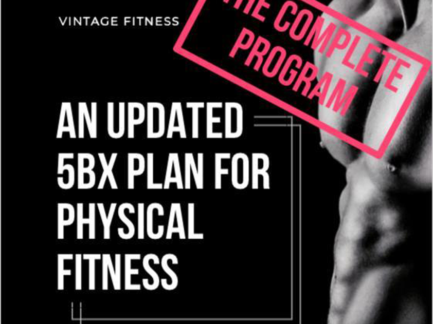 The 5BX Fitness Plan, Old School Moves For New World Optimum Fitness Results