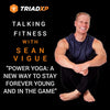 Talking Fitness with Sean Vigue "Power Yoga: A New Way to Stay Forever Young and in the Game"