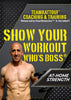 Show Your Workout Who's Boss®: At-Home Strength Workout