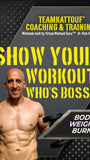 Show Your Workout Who's Boss®: Body Weight Burn