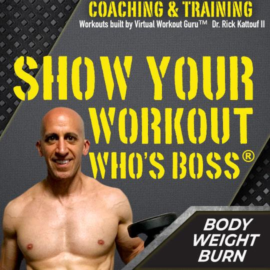 Show Your Workout Who's Boss®: Body Weight Burn