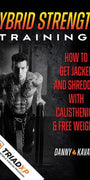 Danny Kavadlo's Hybrid Strength Training  Program -- Now available on TriadXP