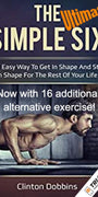 The Ultimate Simple Six: The Easy Way To Get In Shape Now With 16 Alternate Exercises