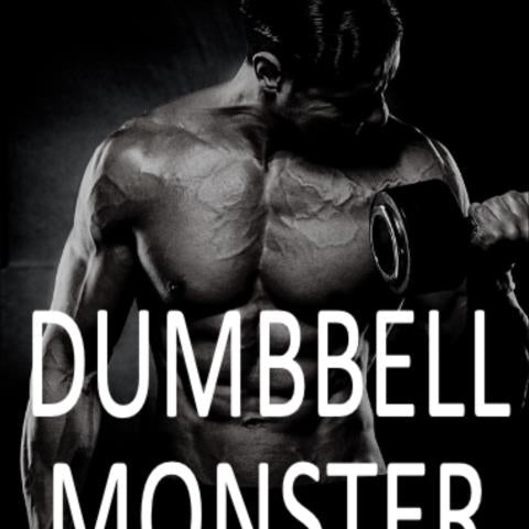 Dumbbell Monster:  6-Week Muscle-Building Program