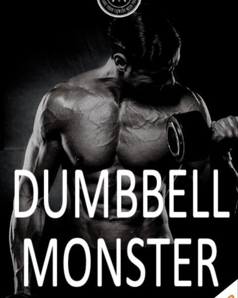 Dumbbell Monster:  6-Week Muscle-Building Program