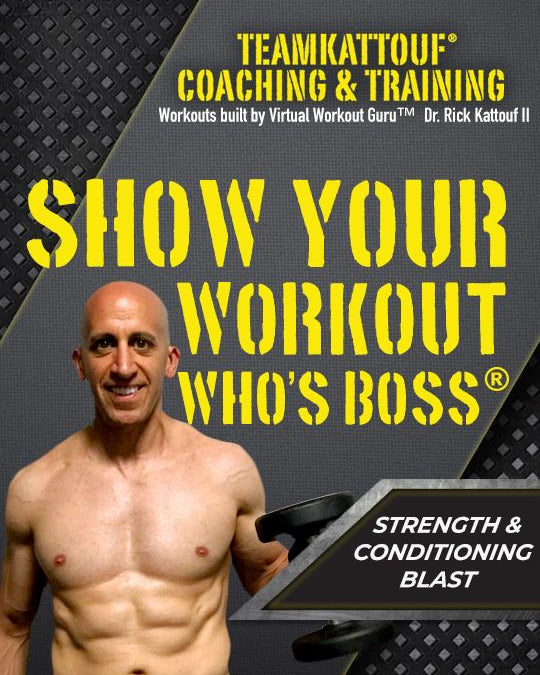 Show Your Workout Who's Boss®: Strength & Conditioning Blast