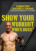 Show Your Workout Who's Boss®: Complete Program 6 Workouts in One