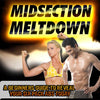 Midsection Meltdown: A Beginners Guide To Reveal Your Six Pack Abs Today