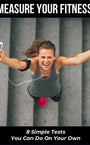 Measure Your Fitness -- 4 Physical Fitness Assessments You Can Do On Your Own