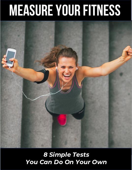 Measure Your Fitness -- 4 Physical Fitness Assessments You Can Do On Your Own